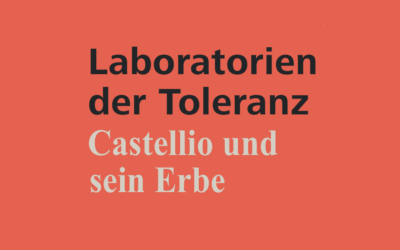 Basel: Toleranz-Ausstellung “Castellio und sein Erbe”